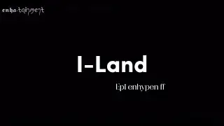 Imagine you as a trainee in I-Land | enhypen ff | part1/?