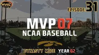 MWG -- MVP 07 NCAA Baseball -- Dynasty Mode, Episode 31