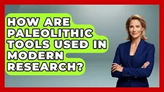 How Are Paleolithic Tools Used In Modern Research? - Archaeology Quest