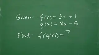 Найдите f(g(x)) если f(x)=3x + 1 и g(x)=8x &ndash; 5 составных функций шаг за шагом&hellip;