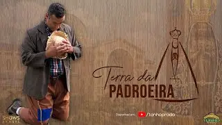 Terra da Padroeira - Tonho Prado [Clipe Oficial]