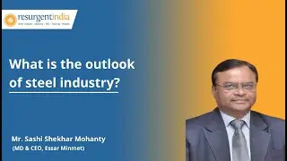 What is the outlook of steel industry?