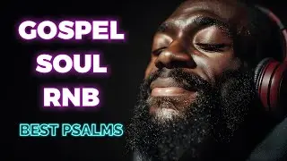 BEST R&B Psalms for Relaxation  Christian Gospel Music for Prayer and Rest
