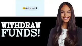 Tips For Betterment Withdrawal Process (2025)