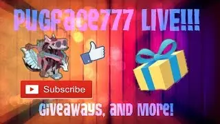 PUGFACE777 LIVE! GIVEAWAYS AND MORE!