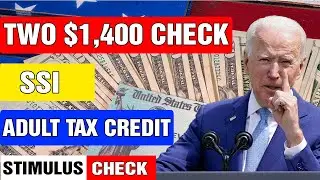 STIMULUS CHECK UPDATE - 1 Trillion Two $1400 Fourth Stimulus Check SSI Adult Tax Credit - Daily News