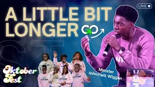A Little Bit Longer (STAY) [FULL SERVICE] // Minister Johnmark Wiggan // Oktoberfest