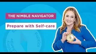 The Nimble Navigator: Prepare with Self-Care