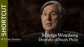 Martin Weinberg on Diversity of South Philadelphia