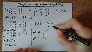 Vérification qu'une matrice est bien l'inverse d'une autre [Calcul matriciel, Algèbre linéaire]