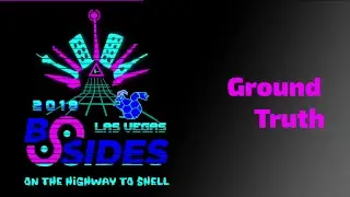 BSIDESLV 2018 - Ground Truth - Day Two