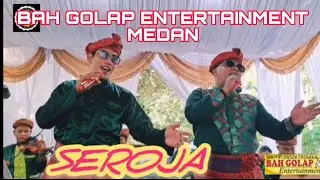 SEROJA || ORKES MELAYU_BAH GOLAP ENTERTAINMENT MEDAN INDONESIA ASLI MEDAN DELI KOCAK & LUCU