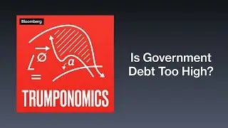 Is Government Debt Too High and How Much Should We Care? | Trumponomics