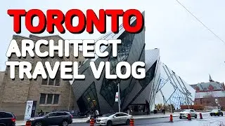 Toronto | Architect's Travel Vlog | 3-day walking tour