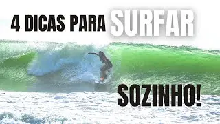 4 dicas pra voc&ecirc; SURFAR SOZINHO