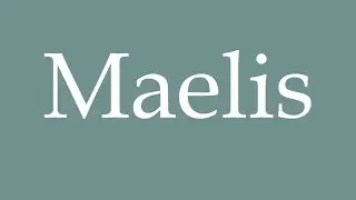 How to Pronounce ''Maelis'' Correctly in French