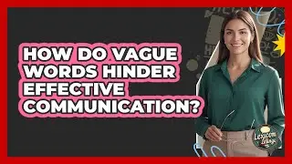 How Do Vague Words Hinder Effective Communication?