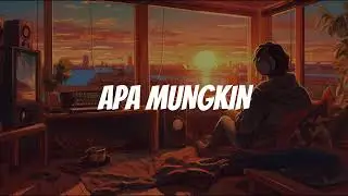 Apa Mungkin - Bernadya (Lofi Remix)