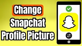 How To Change Snapchat Profile Picture