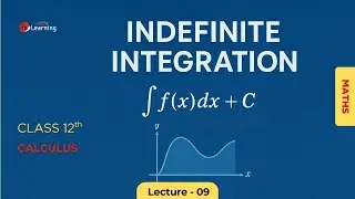 Indefinite Integration : for Class 12th &  IIT-JEE - 09/19