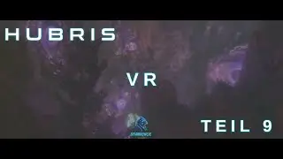 HUBRIS VR Blind Playthrough Teil 9