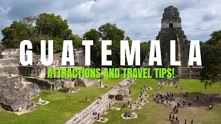 Guatemala Must See Attractions and Travel Tips | Travel Video