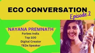 ECO CONVERSATION 2 | FT. NAYANA PREMNATH | TOP 100 Digital Creator, Forbes India | Candid chat!