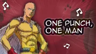 One Punch, One Man 【One Punch Man Song】