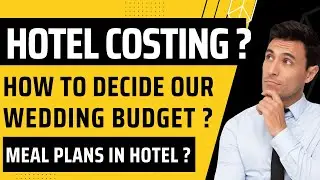 How to understand hotel proposal ? How to decide a wedding budget ? How to get hotel in our budget ?