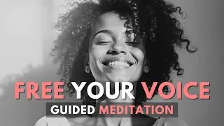 FREE YOUR VOICE, Find Your Power (GUIDED MEDITATION)