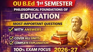 OU B.Ed 1st Sem|Philosophical Foundations of Education|Most Imp Q & A | Complete Explanation 2026&ndash;27