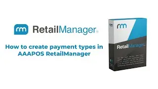 How to create payment types in AAAPOS RetailManager