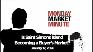 Is Saint Simons Island Becoming a Buyer's Market? | Jan 12, 2026 Real Estate Market Update