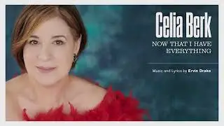 CELIA BERK: Now That I Have Everything