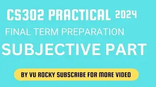 CS302 Practical Part 2 || CS302 Practical Subjective Part All Long Question Concept By Vu Rocky