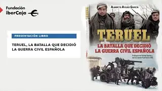 Presentación. Teruel, la batalla que decidió la guerra civil española.