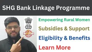 SHG Bank Linkage Programme | Empowering Rural Women | Financial Inclusion | Self-Help Groups