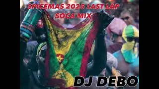 SPICEMAS 2025 LAST LAP SOCA MIX 🇬🇩🇬🇩🇬🇩🔥🔥🔥🖤🖤🖤