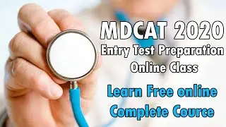MDCAT Entry Test Preparation Online Class , MBBS Admission Test (MDCAT 2020)