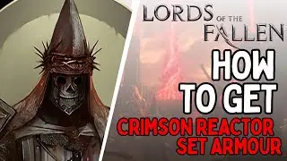 Lords of the Fallen - How to get Crimson Reactor Set Armour (quick guide/tips)
