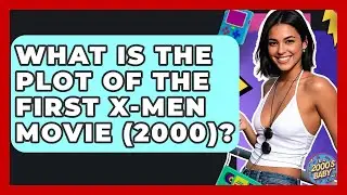 What Is The Plot Of The First X-Men Movie (2000)? - I'm a 2000s Baby