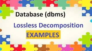 Examples of Lossless Decomposition|Find lossless decomposition|Lossless Decomposition examples, DBMS