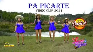 PA PICARTE - LUCERO SERRANO 2021 VIDEO CLIP PRIMICIA NOVIEMBRE / GADIEL PRODUCCIONES - HUANCABAMBA
