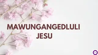 Mawungangedluli Jesu - Spiritual Healing Starts With This Song