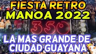 La FIESTA RETRO mas GRANDE de Ciudad Guayana MANOA 2022