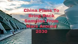 China Plans To Bring Back Samples From Mars Around 2030