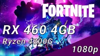 Fortnite - RX 460 4GB - Will it run?