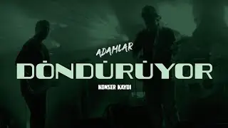 Adamlar - Döndürüyor (Antalya 11.05.2024)