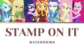 How Would the Rainbooms sing Stamp on It  - GOT the Beat ???