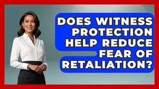 Does Witness Protection Help Reduce Fear Of Retaliation? - True Crime Lovers